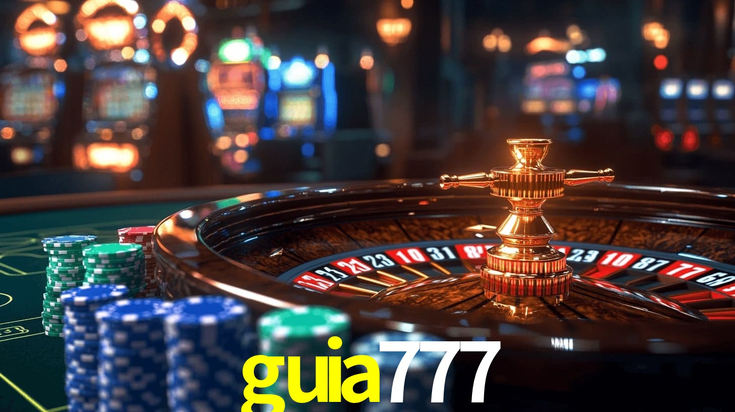 guia777: Jogos de Caça-Níqueis-Altas Recompensas, Roleta-Velocidade, Blackjack-Desafios Máximos